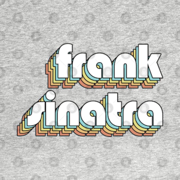 Frank Sinatra - Retro Rainbow Typography Faded Style by Paxnotods